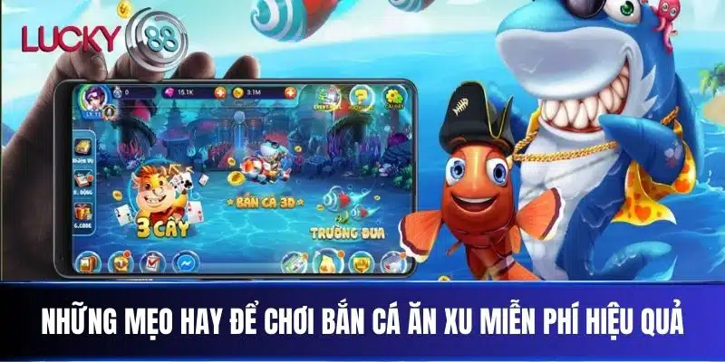 Những mẹo hay để chơi Bắn Cá Ăn Xu Miễn Phí hiệu quả