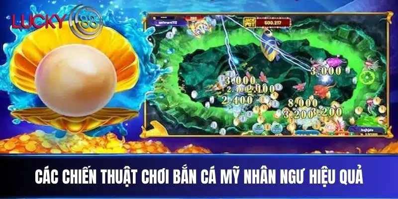 Các Chiến Thuật Chơi Bắn Cá Mỹ Nhân Ngư Hiệu Quả