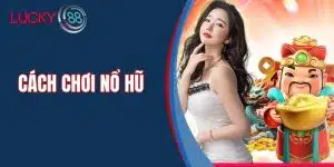 Cách Chơi Nổ Hũ Dễ Thắng Từ Các Chuyên Gia