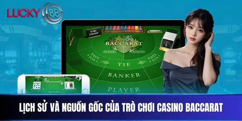 Lịch sử và nguồn gốc của trò chơi Casino Baccarat