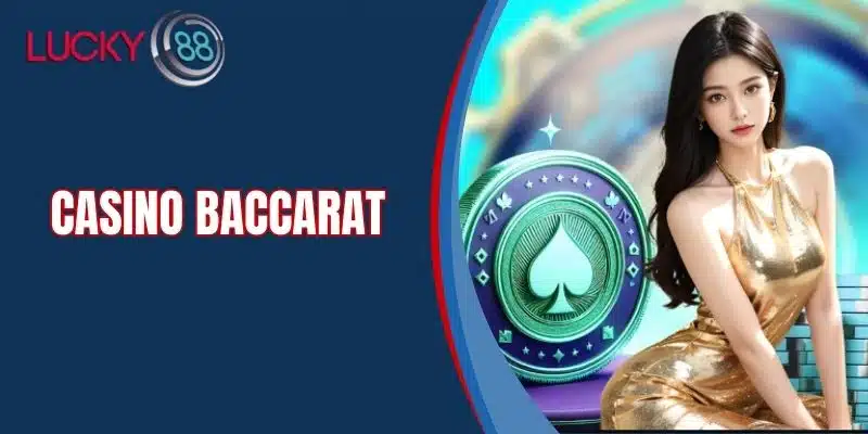 Casino Baccarat - Trải Nghiệm Chơi Trực Tuyến Với Tiền Thật