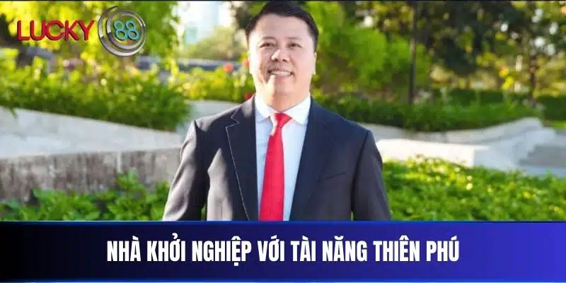 Nhà khởi nghiệp với tài năng thiên phú