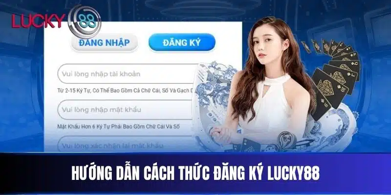 Hướng dẫn cách thức đăng ký Lucky88