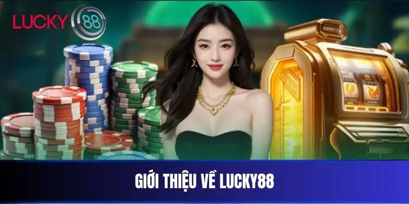 Giới thiệu về LUCKY88