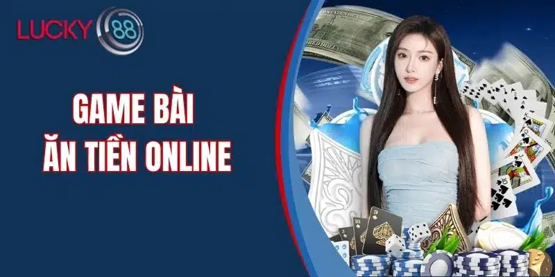 Game Bài Ăn Tiền Online Uy Tín Nhất Hiện Nay