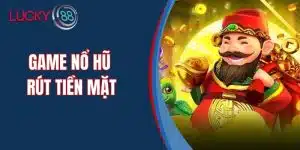 Game Nổ Hũ Rút Tiền Mặt Uy Tín Tại Việt Nam