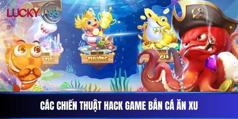 Các Chiến Thuật Hack Game Bắn Cá Ăn Xu