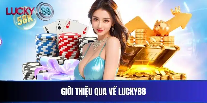 Giới thiệu qua về Lucky88