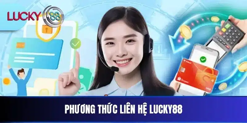 Phương thức Liên hệ Lucky88