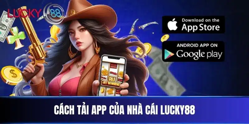 Cách Tải app của Nhà cái Lucky88