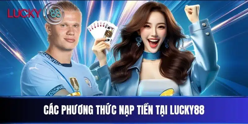 Các Phương Thức Nạp Tiền Tại Lucky88
