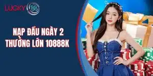 Nạp Đầu Ngày 2 Thưởng Lớn 10888K - Đón Quà Liền Tay