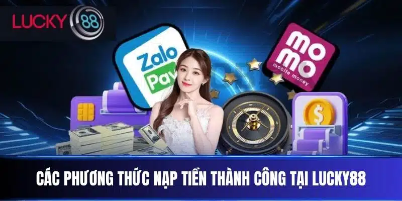 Các phương thức nạp tiền thành công tại Lucky88