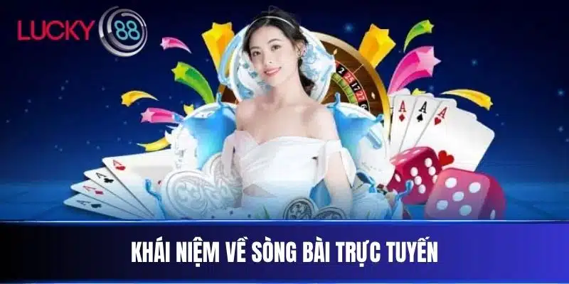 Khái niệm về Sòng Bài Trực Tuyến