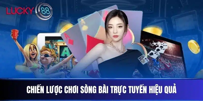 Chiến lược chơi Sòng Bài Trực Tuyến hiệu quả