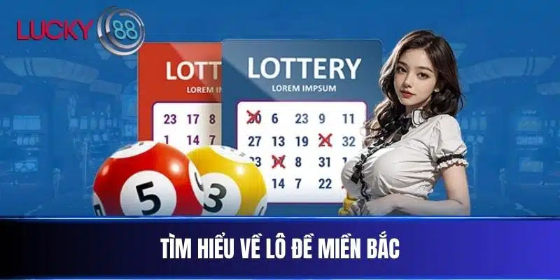 Tìm Hiểu Về Lô Đề Miền Bắc