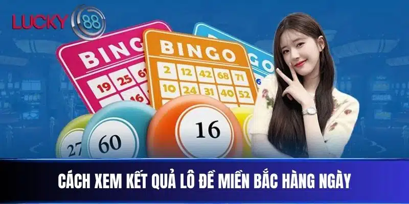 Cách Xem Kết Quả Lô Đề Miền Bắc Hàng Ngày