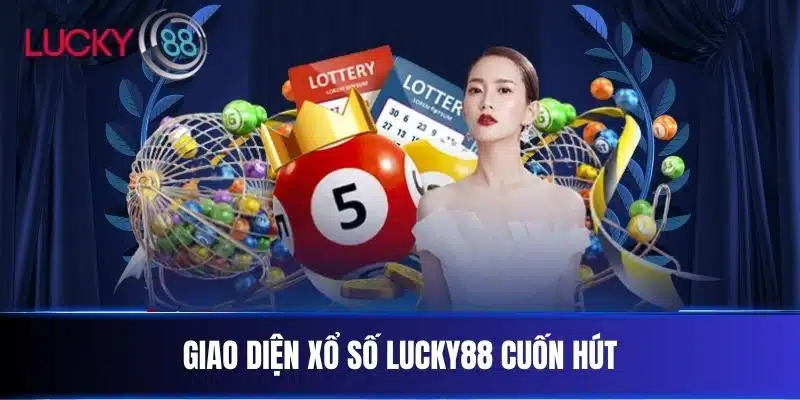Giao diện xổ số Lucky88 cuốn hút